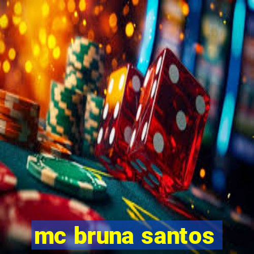 mc bruna santos